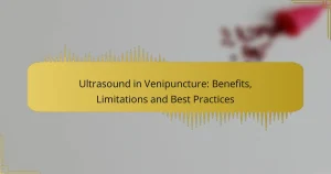 Ultrasound in Venipuncture: Benefits, Limitations and Best Practices