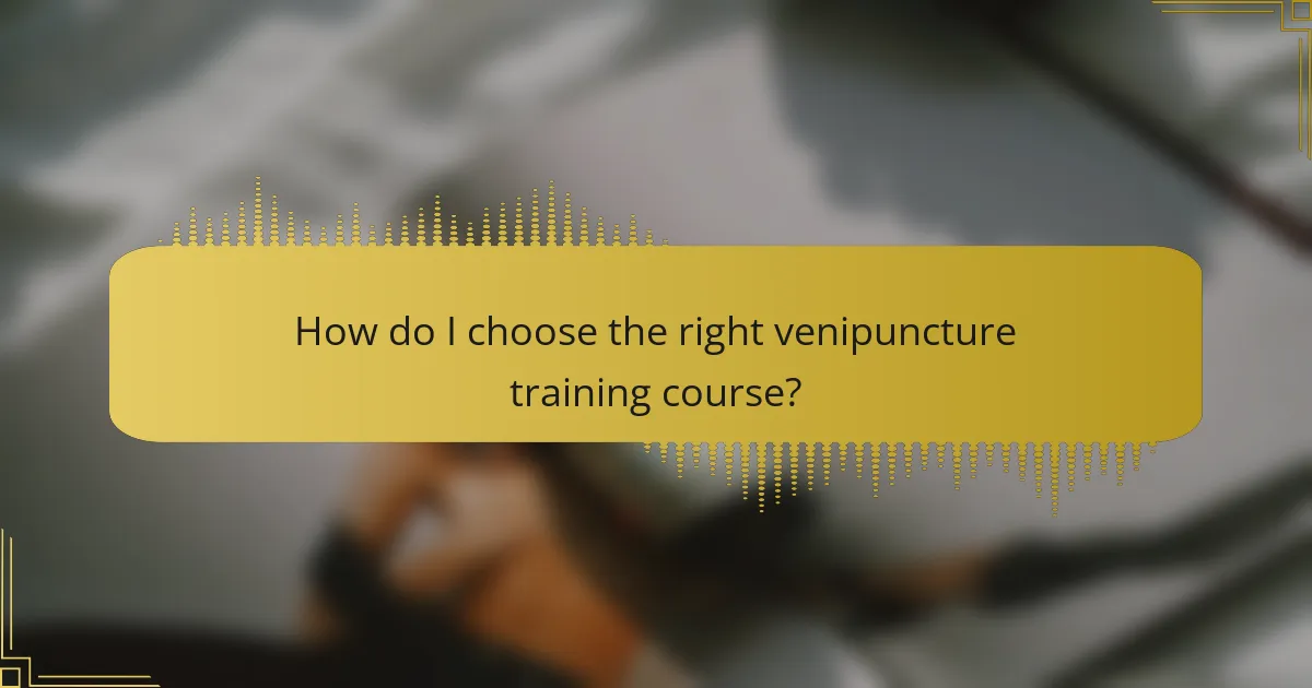 How do I choose the right venipuncture training course?