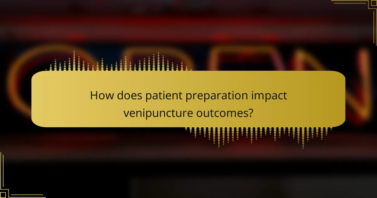 How does patient preparation impact venipuncture outcomes?