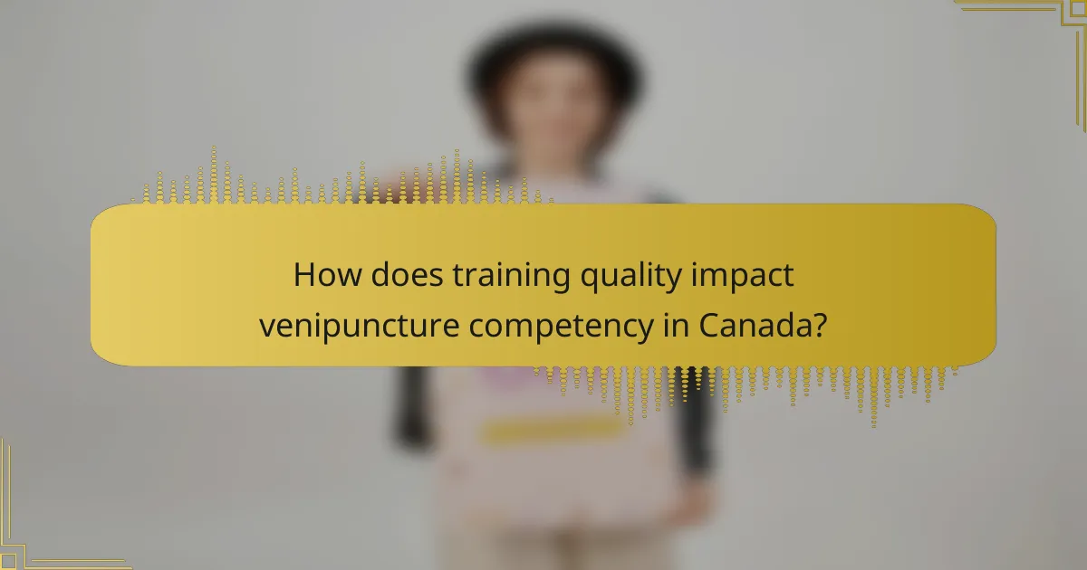 How does training quality impact venipuncture competency in Canada?