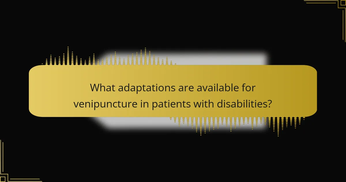 What adaptations are available for venipuncture in patients with disabilities?