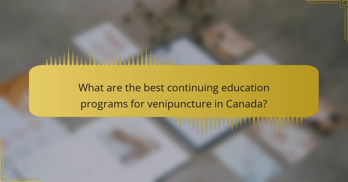 What are the best continuing education programs for venipuncture in Canada?