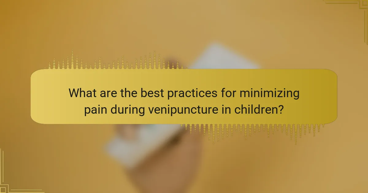 What are the best practices for minimizing pain during venipuncture in children?