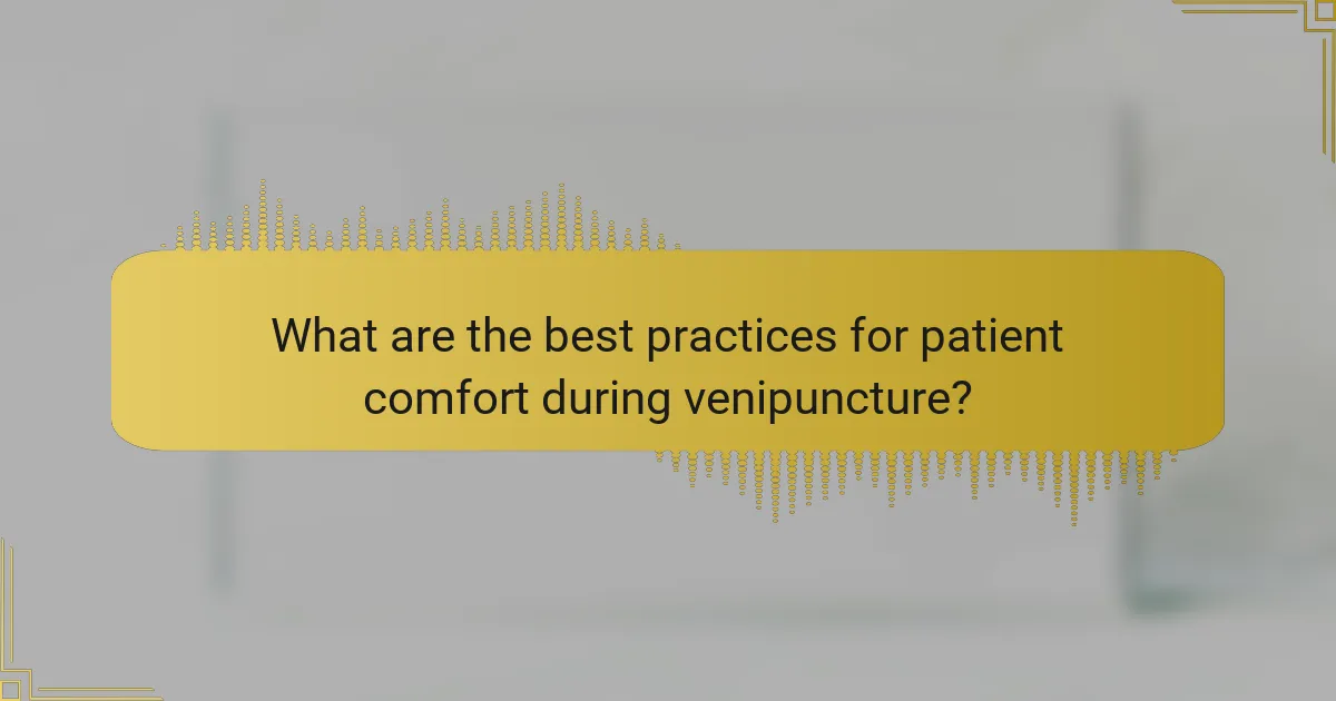 What are the best practices for patient comfort during venipuncture?