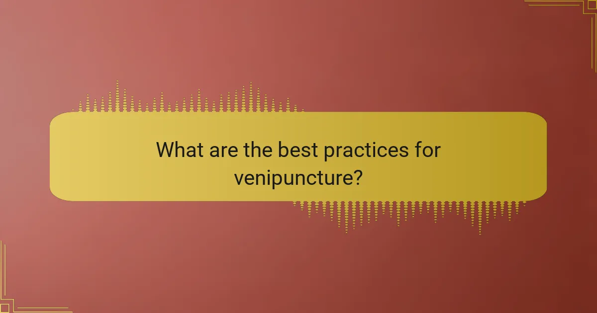 What are the best practices for venipuncture?