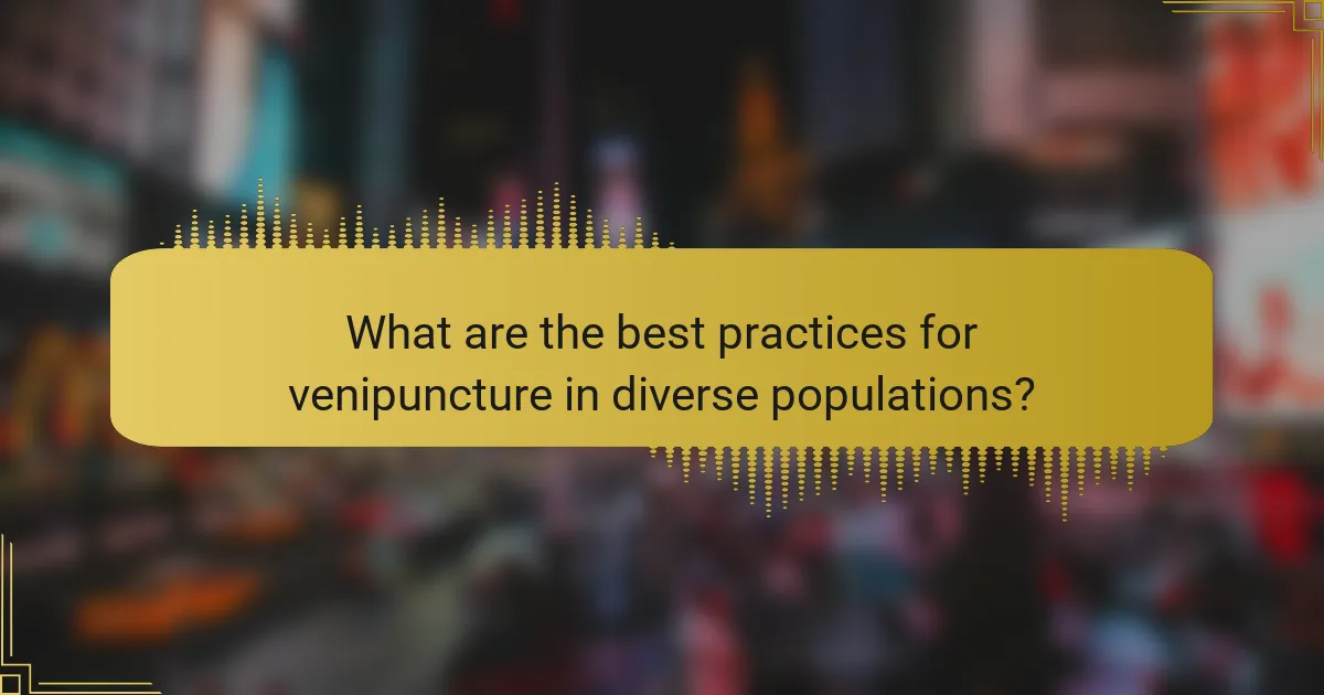 What are the best practices for venipuncture in diverse populations?