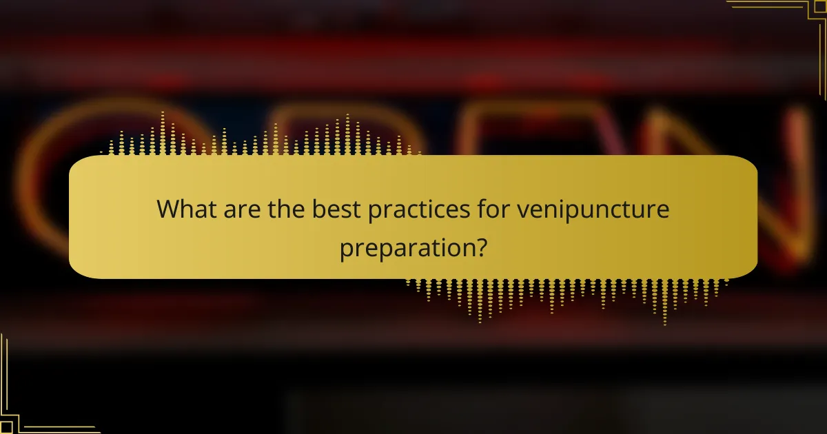 What are the best practices for venipuncture preparation?