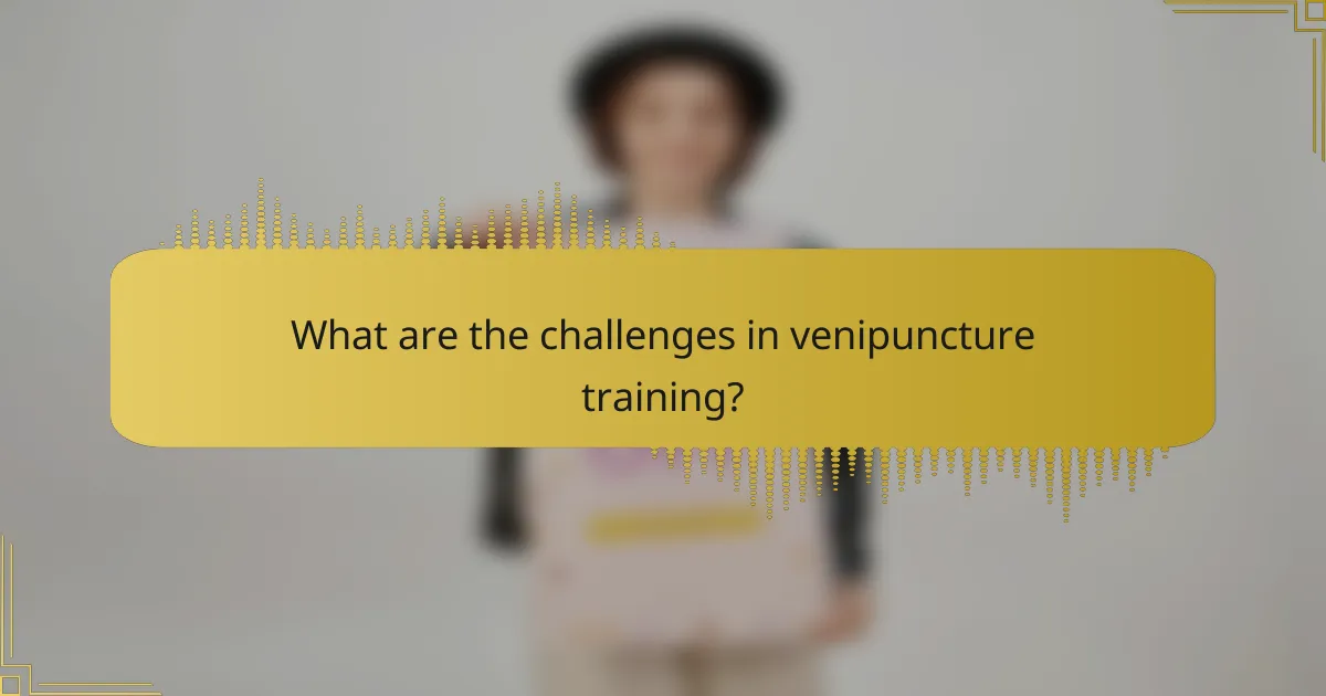What are the challenges in venipuncture training?