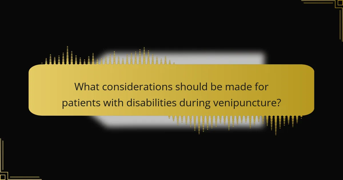 What considerations should be made for patients with disabilities during venipuncture?