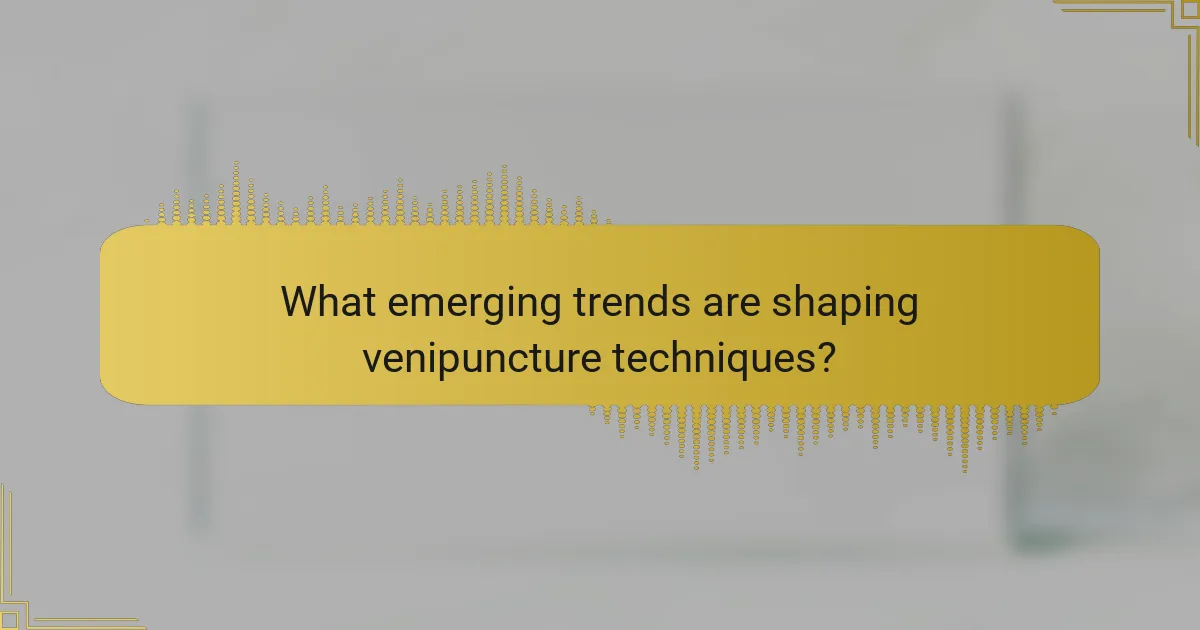 What emerging trends are shaping venipuncture techniques?