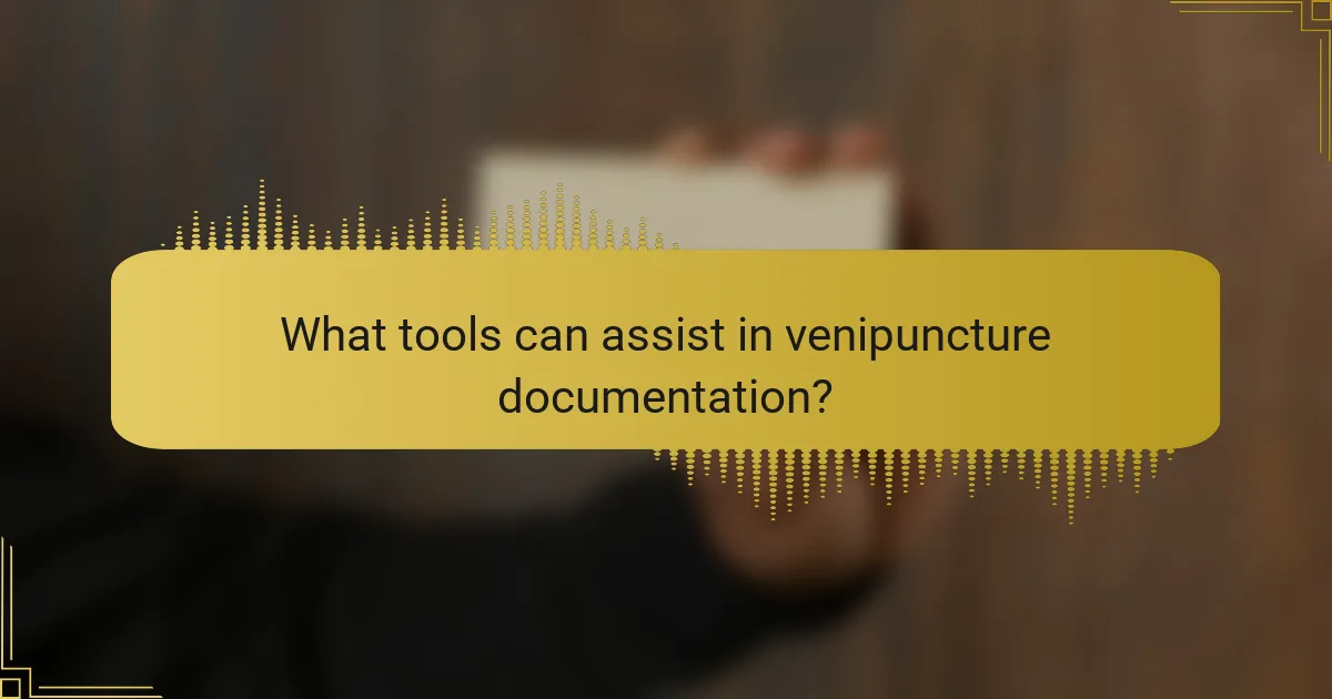 What tools can assist in venipuncture documentation?