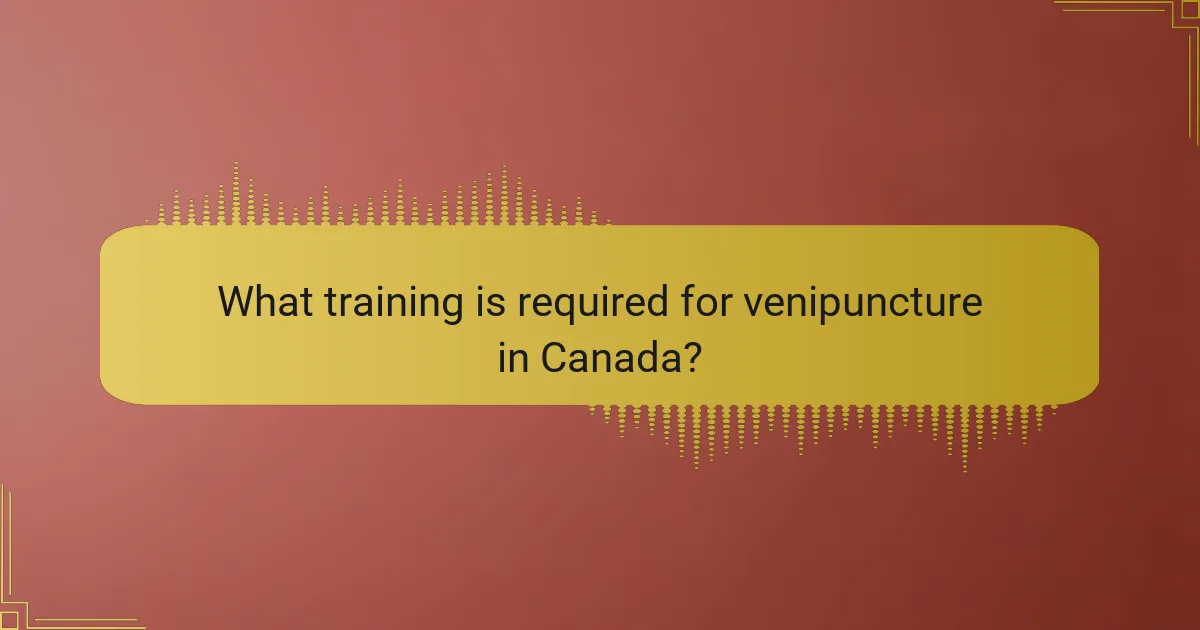What training is required for venipuncture in Canada?